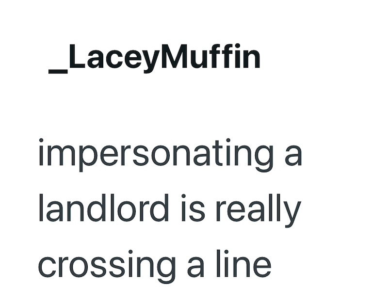 _LaceyMuffin impersonating a landlord is really crossing a line