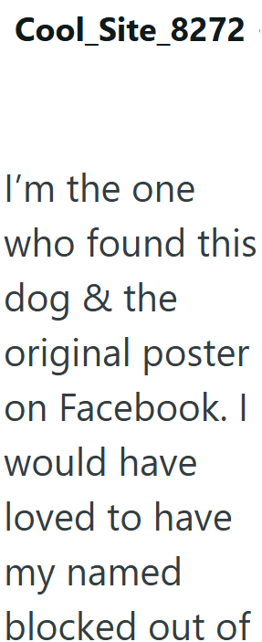 Cool_Site_8272 I'm the one who found this dog & the original poster on Facebook. I would have loved to have my named blocked out of