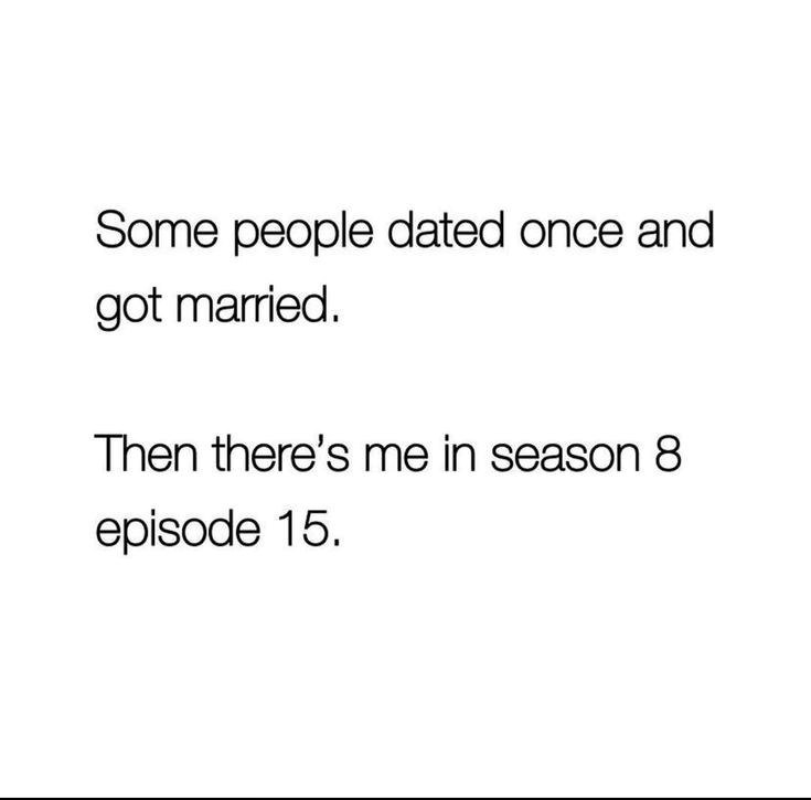 Some people dated once and got married. Then there's me in season 8 episode 15.