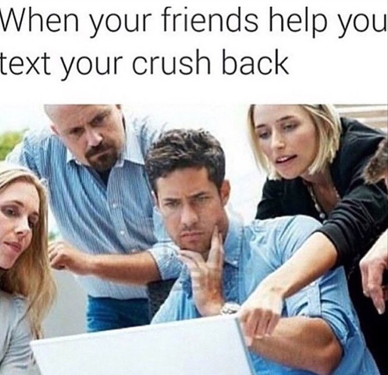 When your friends help you text your crush back