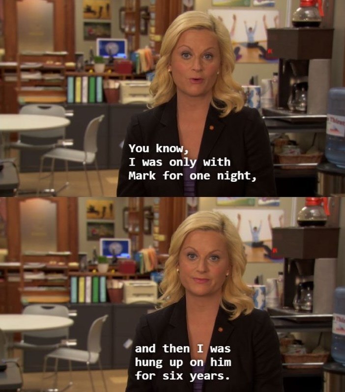 You know, I was only with Mark for one night, and then I was hung up on him for six years. Thirst