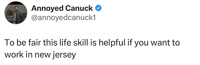 Annoyed Canuck ❤ @annoyedcanuck1 To be fair this life skill is helpful if you want to work in new jersey