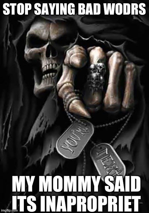 STOP SAYING BAD WODRS YOU'R TEX imgflip.com MY MOMMY SAID ITS INAPROPRIET