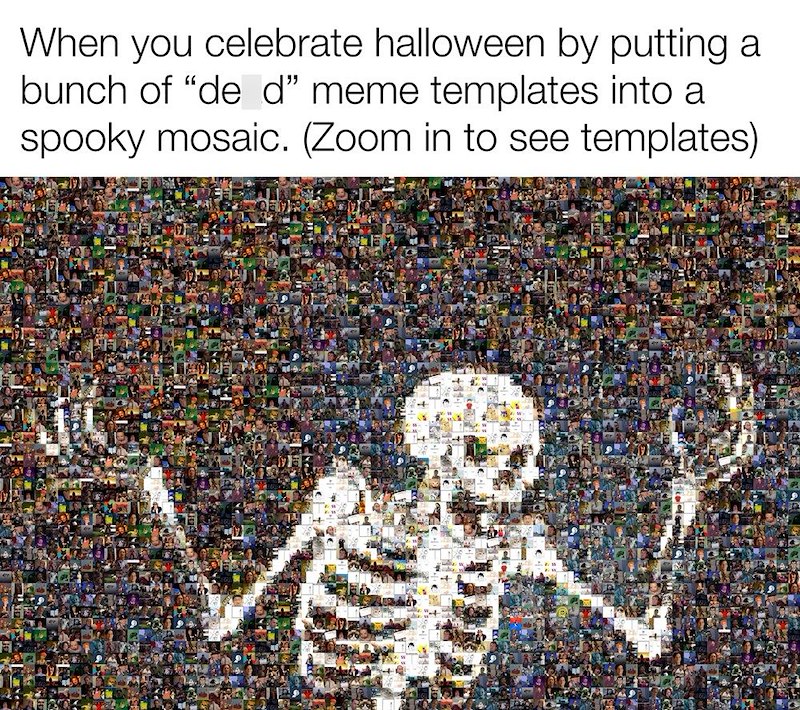 When you celebrate halloween by putting a bunch of "de d" meme templates into a spooky mosaic. (Zoom in to see templates)