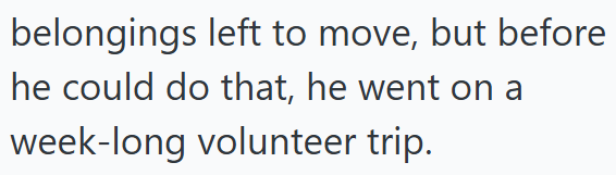 belongings left to move, but before he could do that, he went on a week-long volunteer trip.