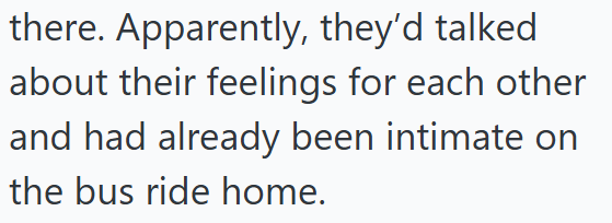 there. Apparently, they'd talked about their feelings for each other and had already been intimate on the bus ride home.