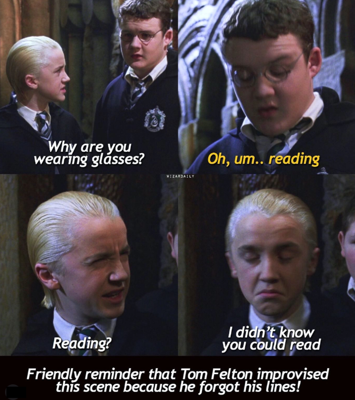 Why are you wearing glasses? WIZARDAILY Oh, um.. reading Reading? I didn't know you could read Friendly reminder that Tom Felton improvised this scene because he forgot his lines!