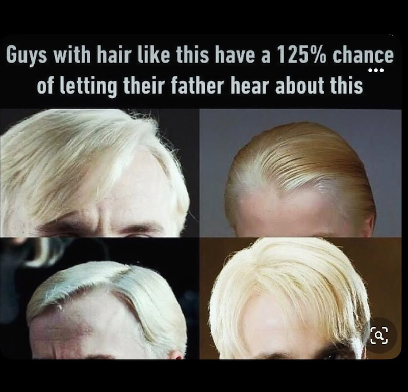 Guys with hair like this have a 125% chance of letting their father hear about this a