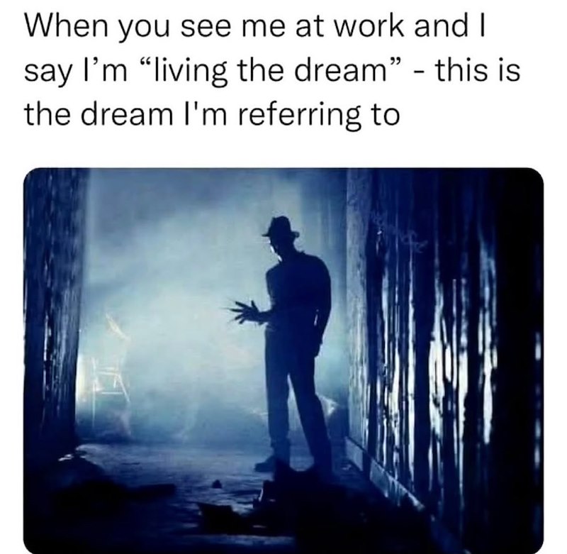 When you see me at work and I say I'm "living the dream" - this is the dream I'm referring to
