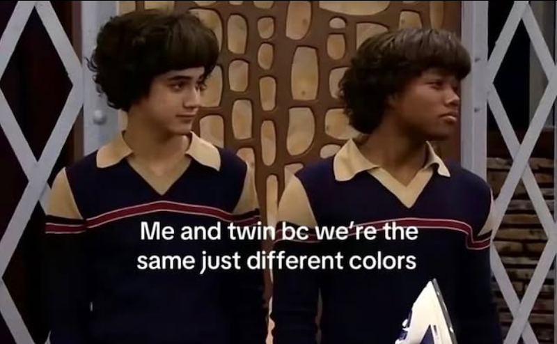 Me and twin bc we're the same just different colors