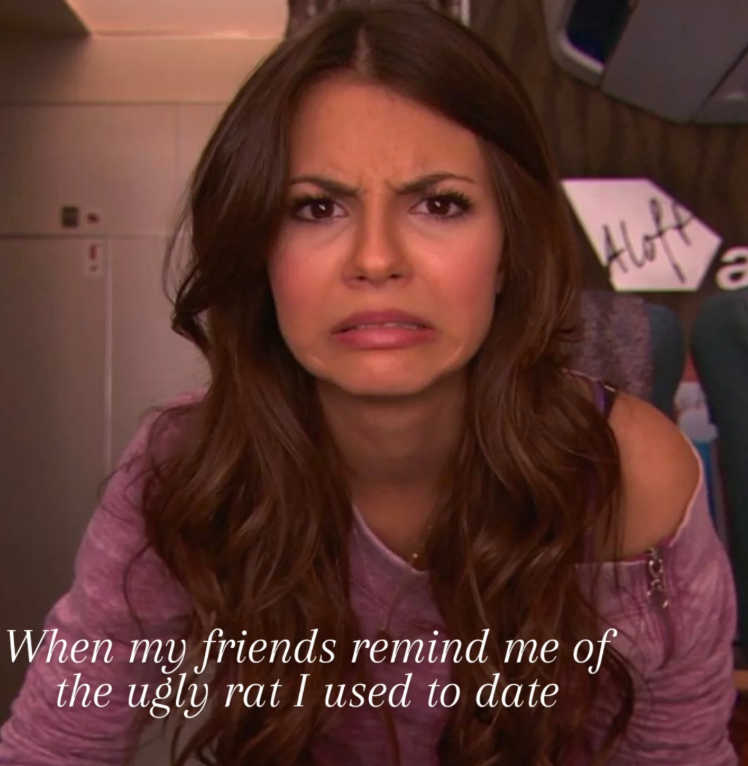 ! When my friends remind me of the ugly rat I used to date Aloft a