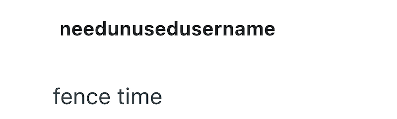 needunusedusername fence time
