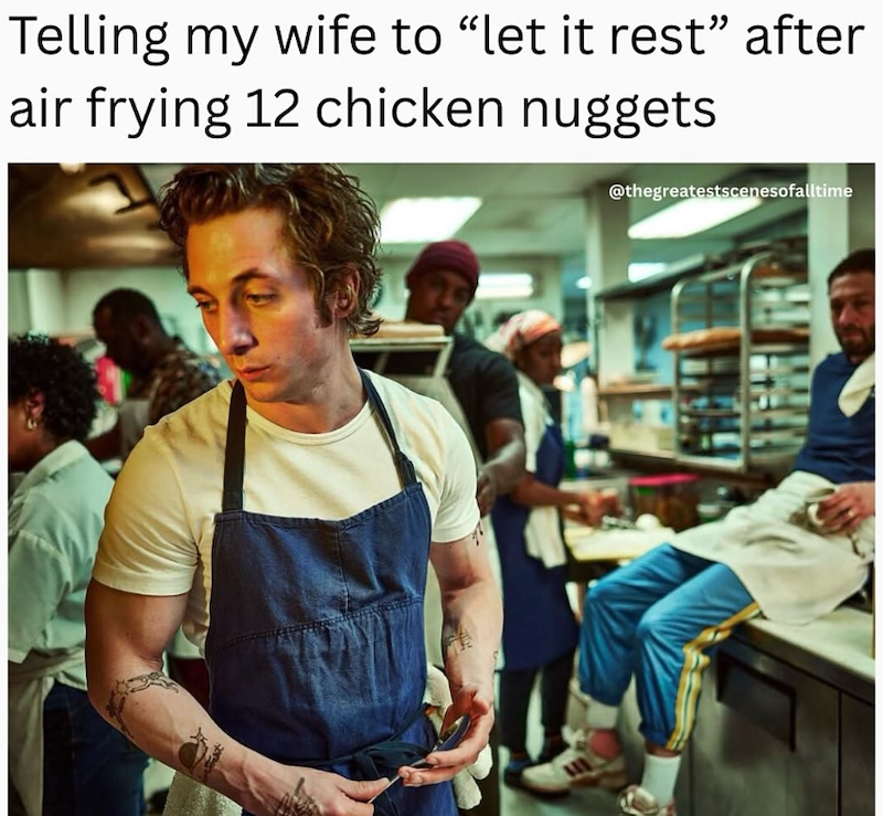 Telling my wife to "let it rest” after air frying 12 chicken nuggets @thegreatestscenesofalltime