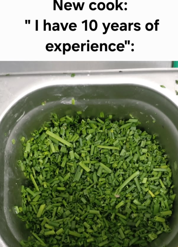 New cook: "I have 10 years of experience":