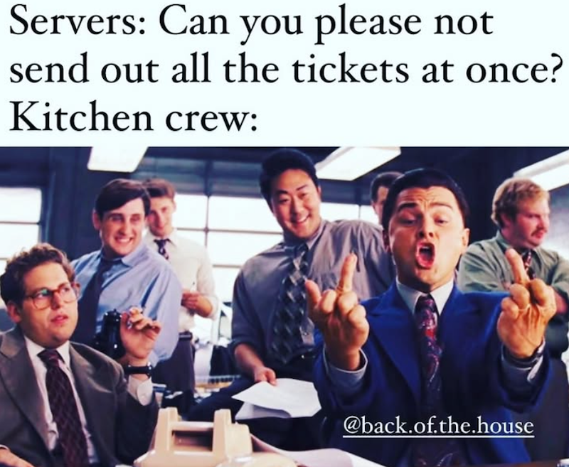 Servers: Can you please not send out all the tickets at once? Kitchen crew: @back.of.the.house