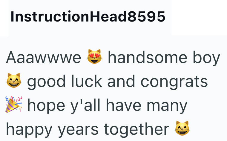InstructionHead8595 Aaawwwe handsome boy good luck and congrats hope y'all have many happy years together