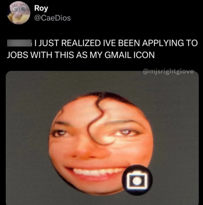 Roy @CaeDios I JUST REALIZED IVE BEEN APPLYING TO JOBS WITH THIS AS MY GMAIL ICON @mjsrightglove