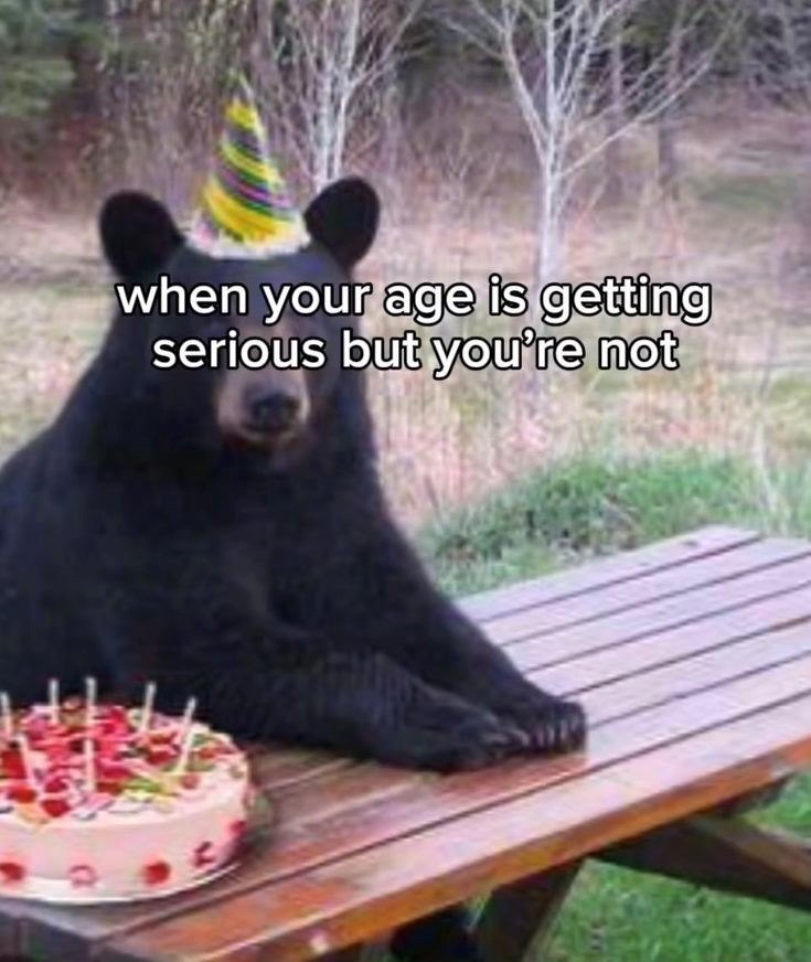 when your age is getting serious but you're not