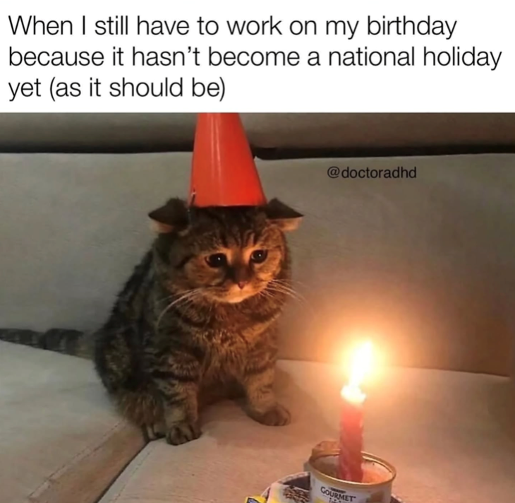 When I still have to work on my birthday because it hasn't become a national holiday yet (as it should be) @doctoradhd GOURMET