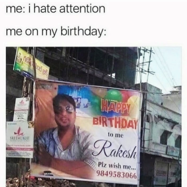 me: i hate attention me on my birthday: SREEMUKHI HAPPY BIRTHDAY to me Rakesh Plz wish me... 9849583066 SILKON