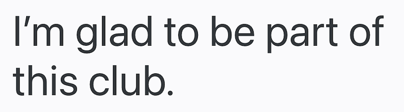 I'm glad to be part of this club.