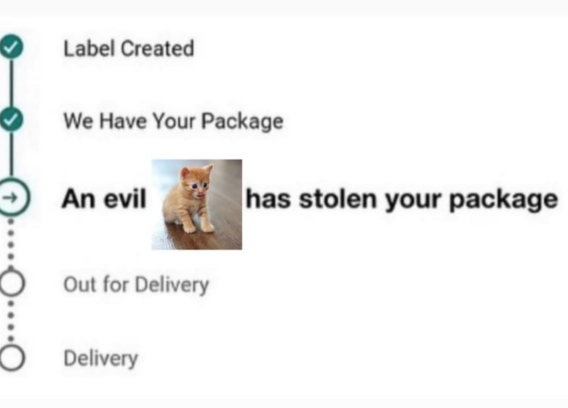 Label Created We Have Your Package An evil has stolen your package Out for Delivery Delivery