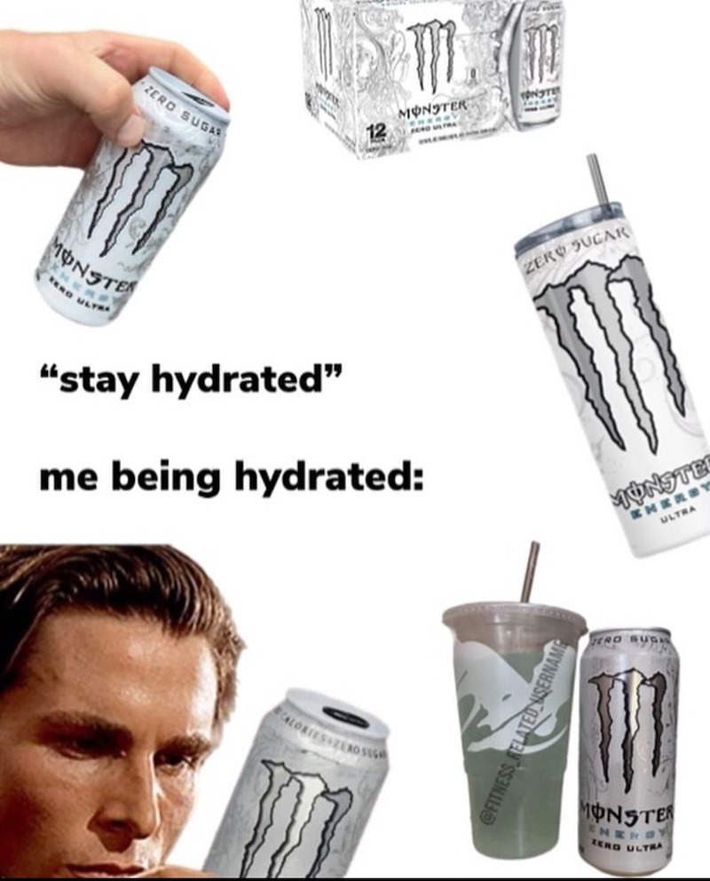 MONSTE ZERO SUGAR MONSTER 2440 "stay hydrated" me being hydrated: ZERO SUGAR MONSTE KHERBY ULTRA @FITNESS RELATED USERNAME ZERO MONSTER NERGY ZERO ULTRA