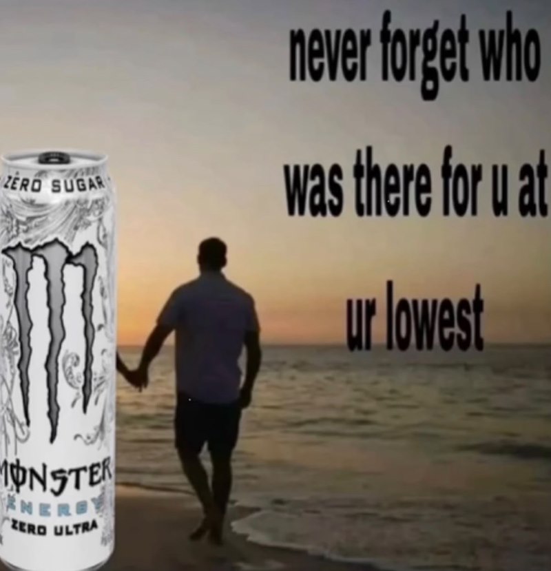 ZERO SUGAR MONSTER NERGY ZERO ULTRA never forget who was there for u at ur lowest