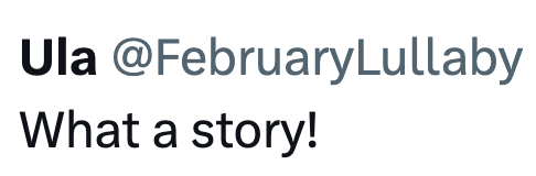 Ula @FebruaryLullaby What a story!