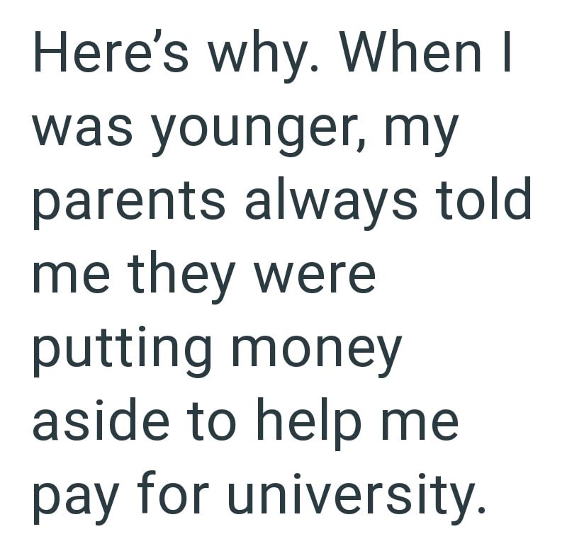 Here's why. When I was younger, my parents always told me they were putting money aside to help me pay for university.