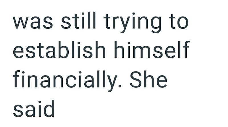 was still trying to establish himself financially. She said