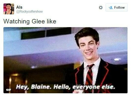 Als @Rockycolfershow Watching Glee like GIF * Follow Hey, Blaine. Hello, everyone else.