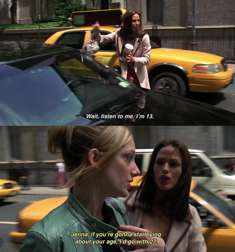 @spoiledflick Wait, listen to me. I'm 13. Jenna, if you're gonna start lying about your age, I'd go with 27.