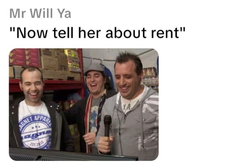 Mr Will Ya "Now tell her about rent" AGNE APPARE YA EST. 2812
