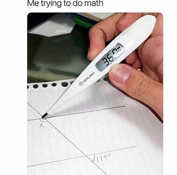 Me trying to do math TERUMO 36. 114°
