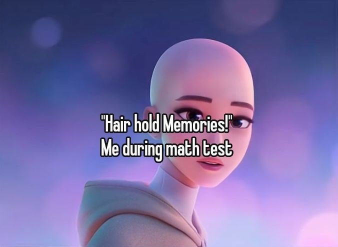"Hair hold Memories! Me during math test