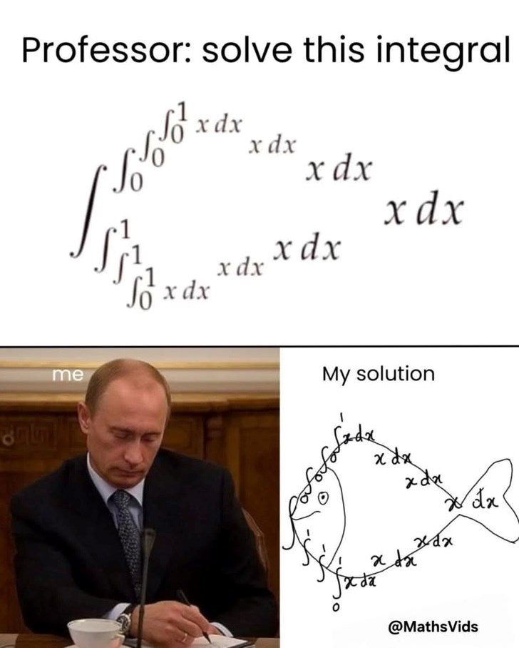 Professor: solve this integral me 160x fox dx xdx x dx xdx xdx x dx My solution xdx xdx xda Sx sa xdx W dx @MathsVids