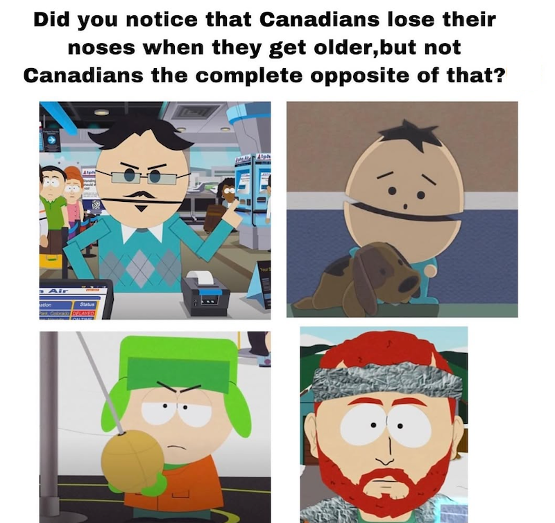 Did you notice that Canadians lose their noses when they get older, but not Canadians the complete opposite of that? Alph Air ation Status Park, Colorado DELAYED Iph