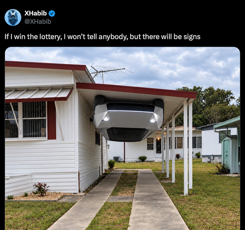 XHabib @XHabib If I win the lottery, I won't tell anybody, but there will be signs