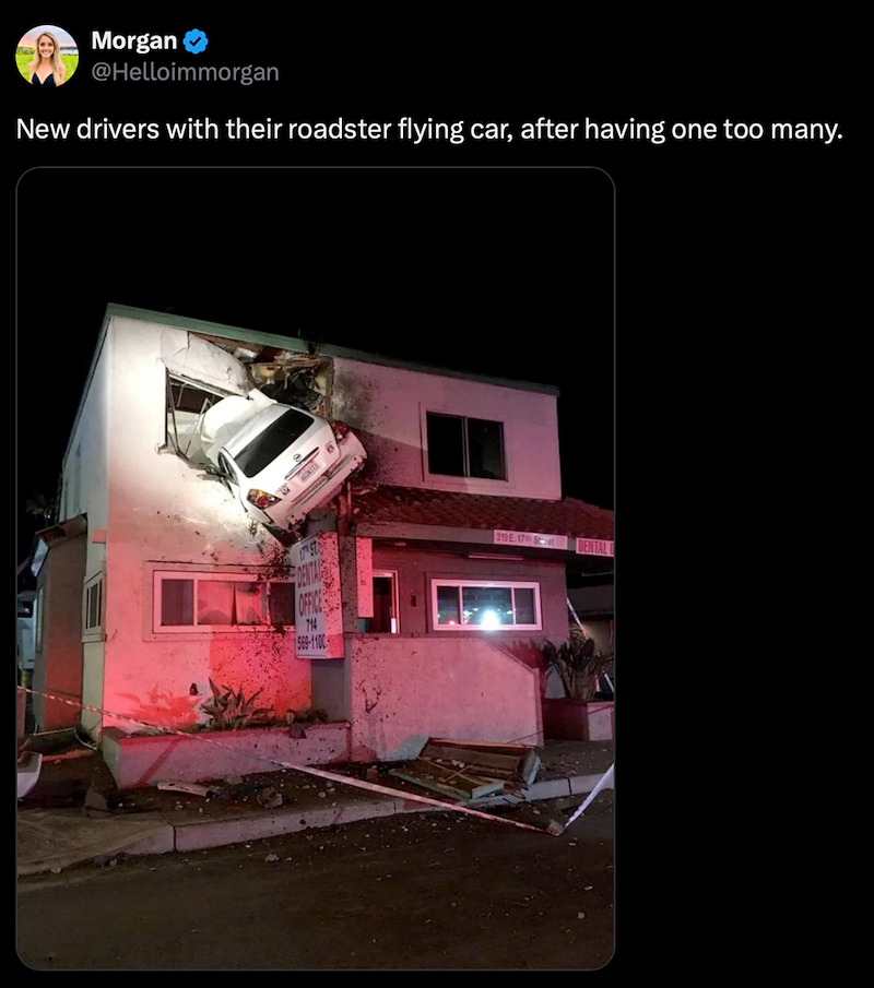Morgan @Helloimmorgan New drivers with their roadster flying car, after having one too many. 319 E 17th Street DENTAL DENTAL OFFICE 714 569-1100