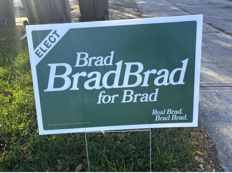 ELECT Brad BradBrad Authorized by the Brad Bradford for Mayor Campaign for Brad Real Brad. Brad Brad.