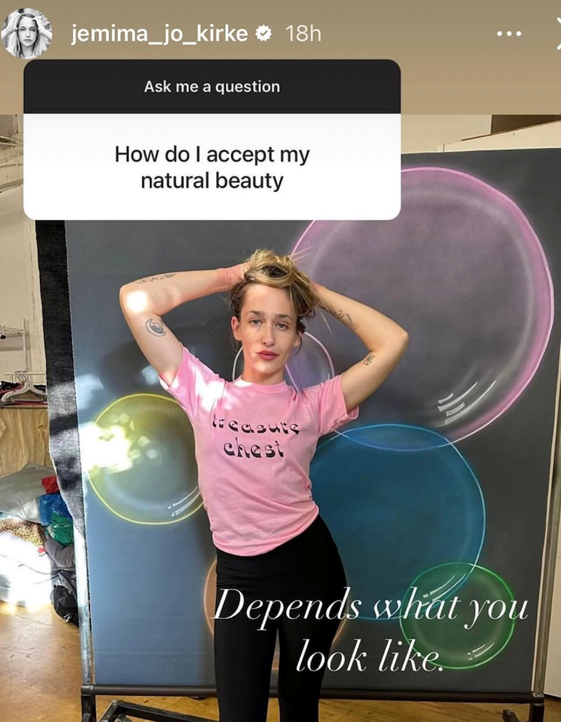 jemima_jo_kirke 18h Ask me a question How do I accept my natural beauty treasuts chest Depends what you look like.