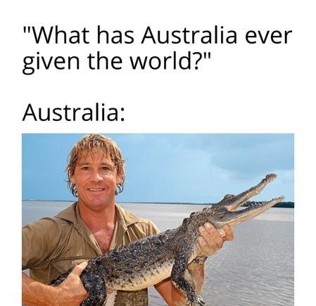 "What has Australia ever given the world?" Australia: