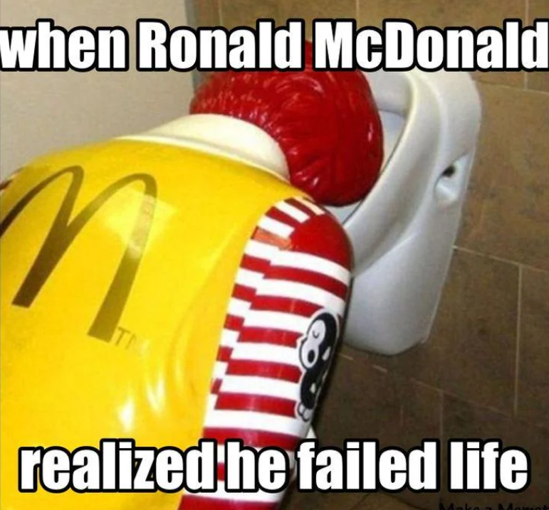 when Ronald McDonald TM realized he failed life