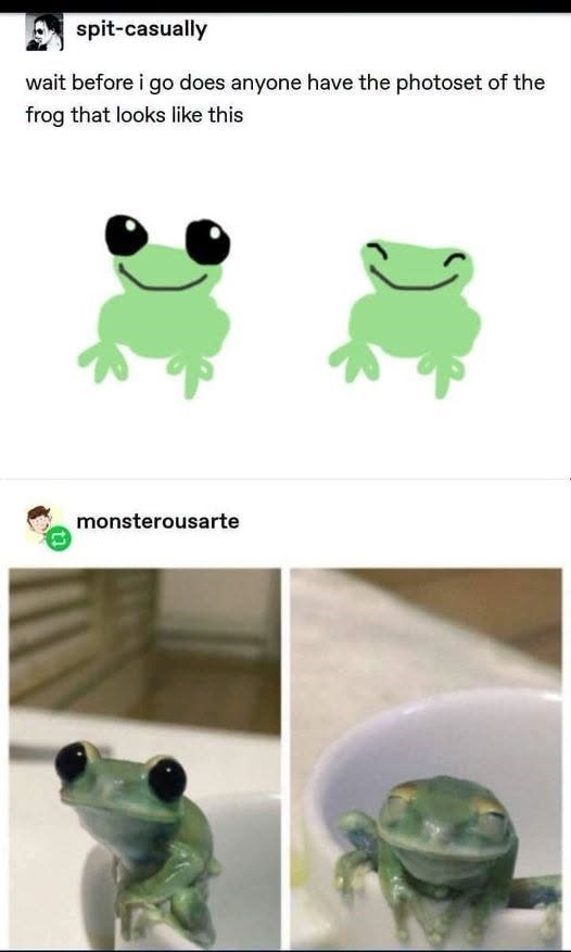 spit-casually wait before i go does anyone have the photoset of the frog that looks like this monsterousarte