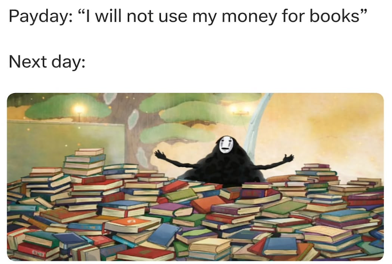 Payday: "I will not use my money for books" Next day: