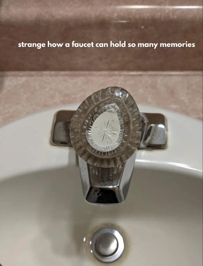 strange how a faucet can hold so many memories