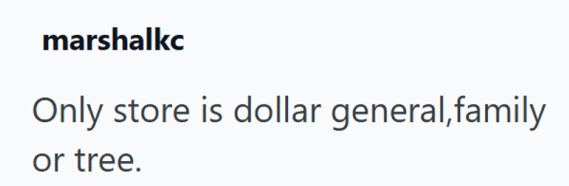 marshalkc Only store is dollar general, family or tree.