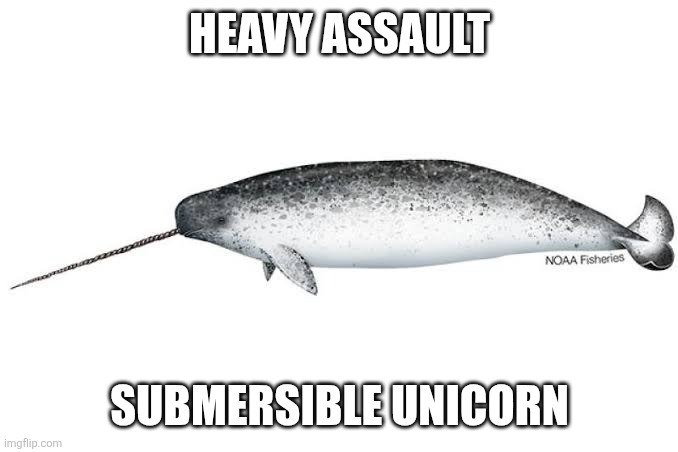 imgflip.com HEAVY ASSAULT NOAA Fisheries SUBMERSIBLE UNICORN