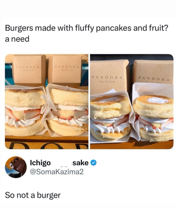 Burgers made with fluffy pancakes and fruit? a need NDORA PANDORA Ichigo sake @SomaKazima2 So not a burger PANDORA BURGER PANDORA